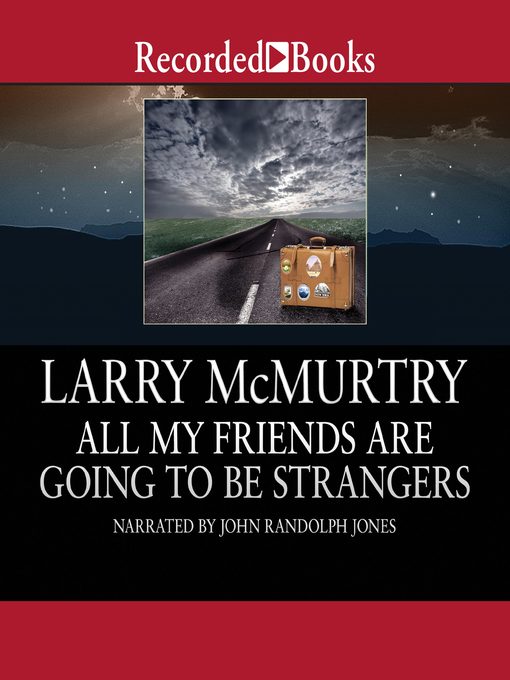 Title details for All My Friends Are Going to Be Strangers by Larry McMurtry - Wait list